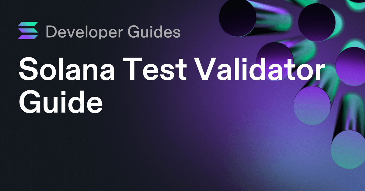 Solana Test Validator Guide